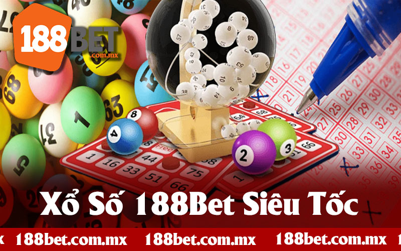 Xổ Số 188Bet Siêu Tốc - Kết Quả Ngay Lập Tức