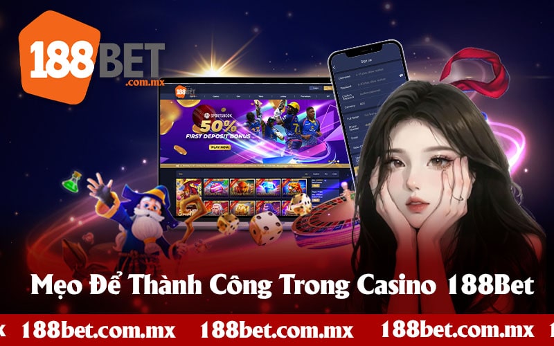 Mẹo Để Thành Công Trong Casino 188Bet