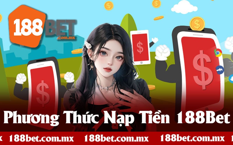 Phương Thức Nạp Tiền 188Bet