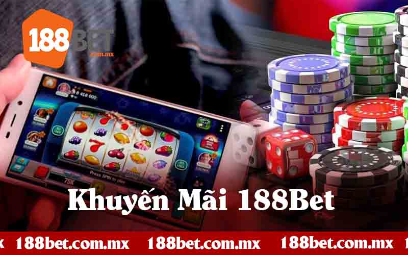 Khuyến Mãi 188Bet Cơ Hội Nhận Thưởng Lớn